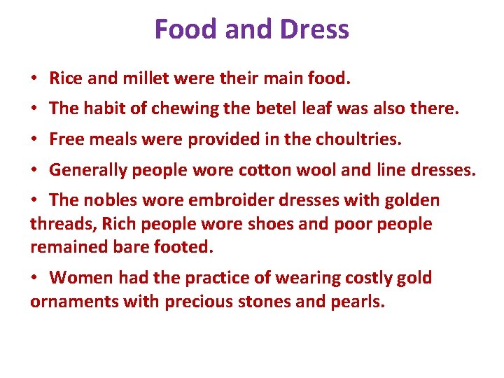 Food and Dress • Rice and millet were their main food. • The habit