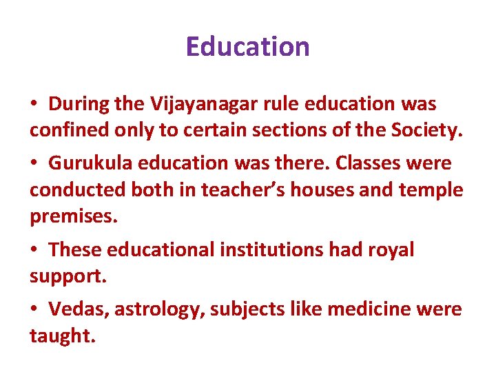 Education • During the Vijayanagar rule education was confined only to certain sections of