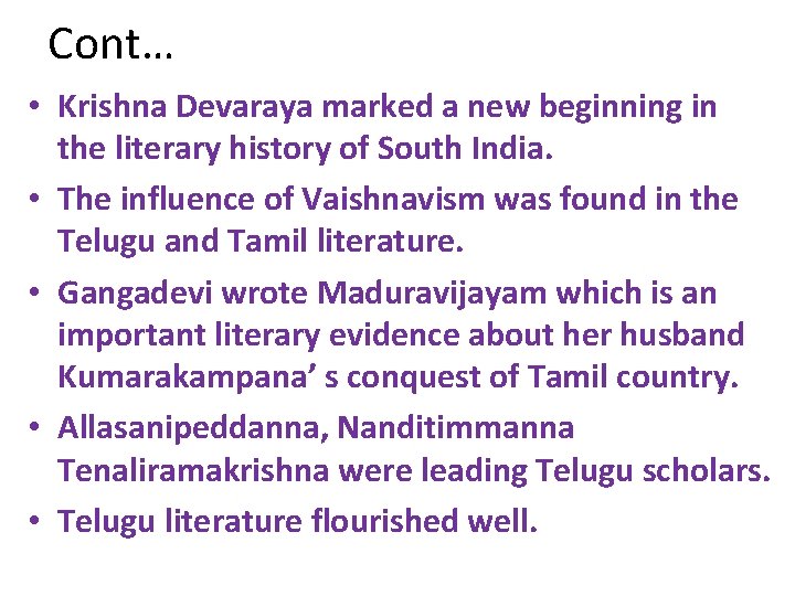 Cont… • Krishna Devaraya marked a new beginning in the literary history of South