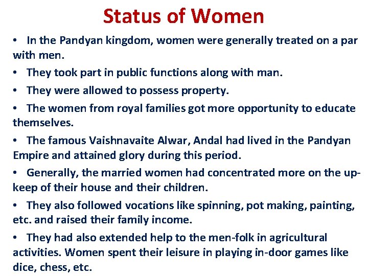 Status of Women • In the Pandyan kingdom, women were generally treated on a