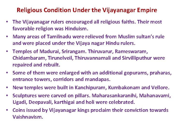 Religious Condition Under the Vijayanagar Empire • The Vijayanagar rulers encouraged all religious faiths.
