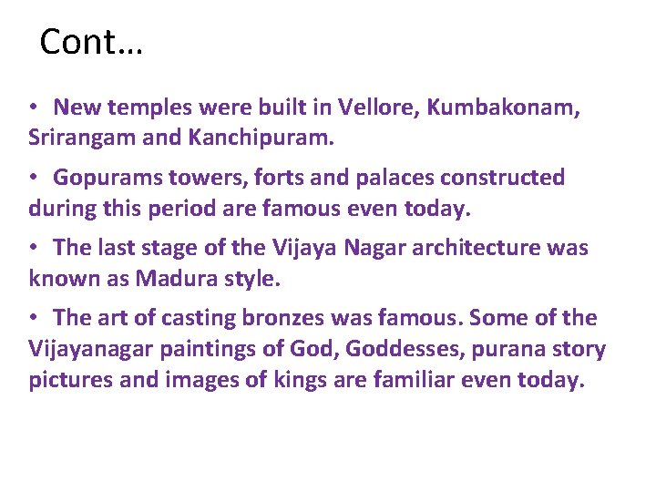Cont… • New temples were built in Vellore, Kumbakonam, Srirangam and Kanchipuram. • Gopurams