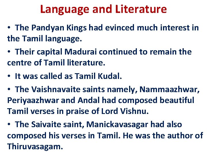 Language and Literature • The Pandyan Kings had evinced much interest in the Tamil