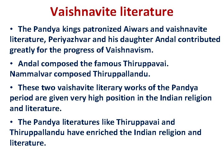 Vaishnavite literature • The Pandya kings patronized Aiwars and vaishnavite literature, Periyazhvar and his