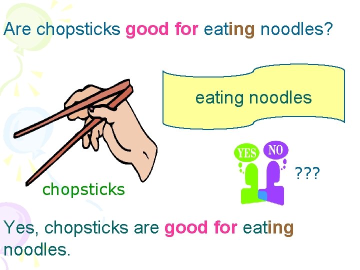 Are chopsticks good for eating noodles? eating noodles chopsticks ? ? ? Yes, chopsticks