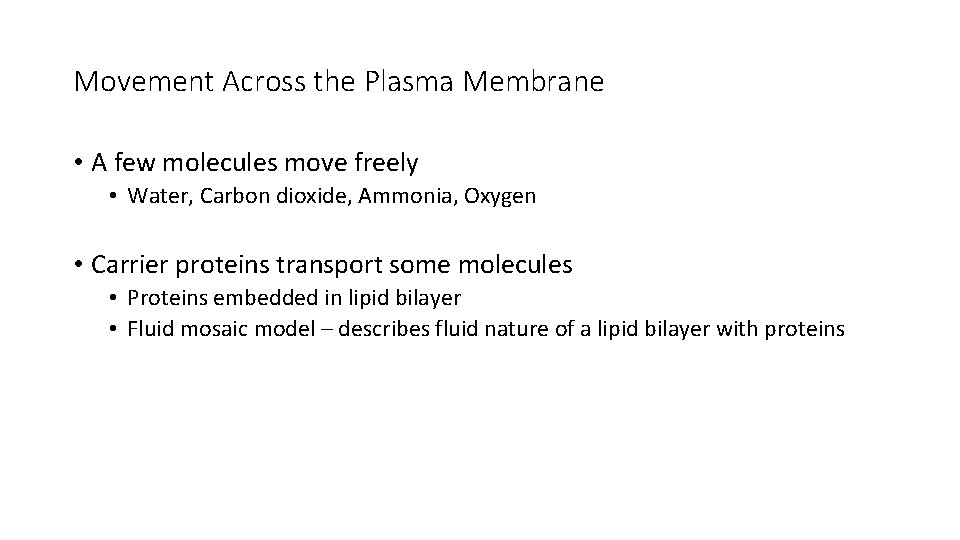 Movement Across the Plasma Membrane • A few molecules move freely • Water, Carbon Movement Across the Plasma Membrane • A few molecules move freely • Water, Carbon