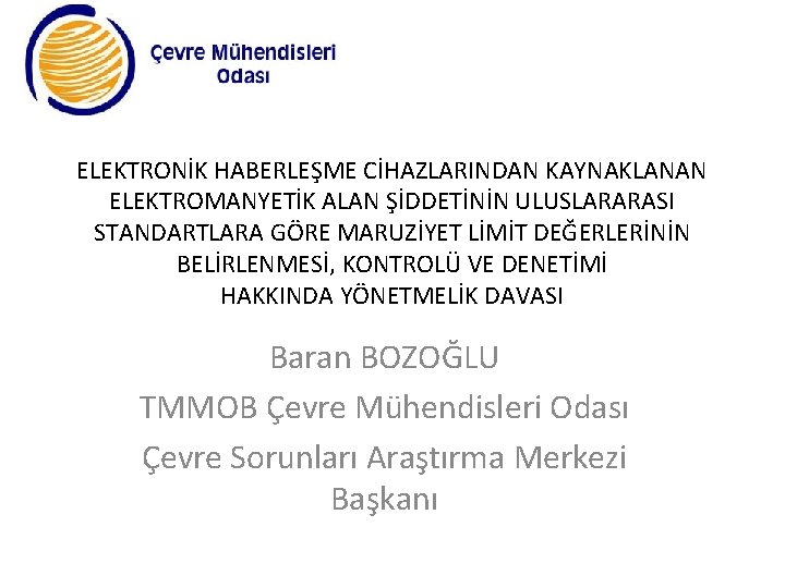 ELEKTRONİK HABERLEŞME CİHAZLARINDAN KAYNAKLANAN ELEKTROMANYETİK ALAN ŞİDDETİNİN ULUSLARARASI STANDARTLARA GÖRE MARUZİYET LİMİT DEĞERLERİNİN BELİRLENMESİ,