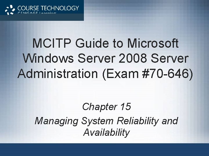 MCITP Guide to Microsoft Windows Server 2008 Server Administration (Exam #70 -646) Chapter 15