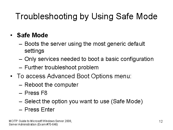 Troubleshooting by Using Safe Mode • Safe Mode – Boots the server using the
