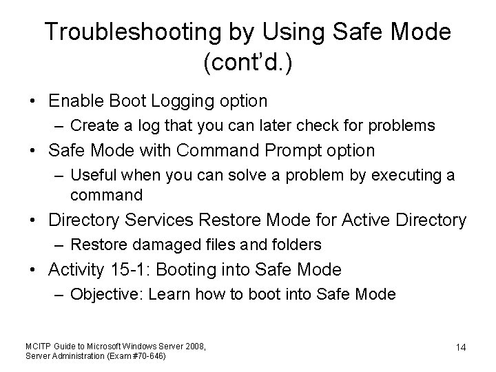 Troubleshooting by Using Safe Mode (cont’d. ) • Enable Boot Logging option – Create