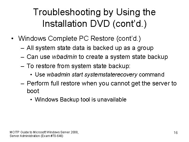 Troubleshooting by Using the Installation DVD (cont’d. ) • Windows Complete PC Restore (cont’d.