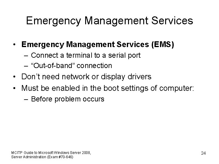 Emergency Management Services • Emergency Management Services (EMS) – Connect a terminal to a