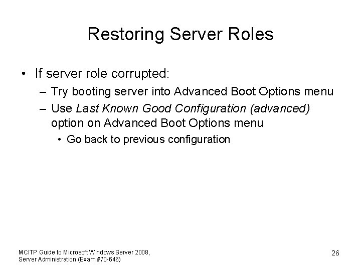 Restoring Server Roles • If server role corrupted: – Try booting server into Advanced