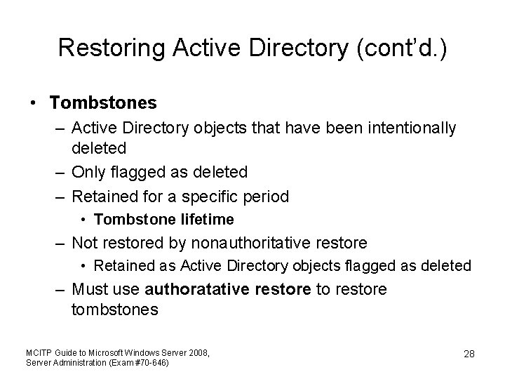 Restoring Active Directory (cont’d. ) • Tombstones – Active Directory objects that have been