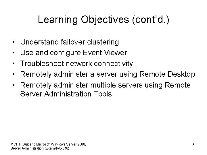 Learning Objectives (cont’d. ) • • • Understand failover clustering Use and configure Event