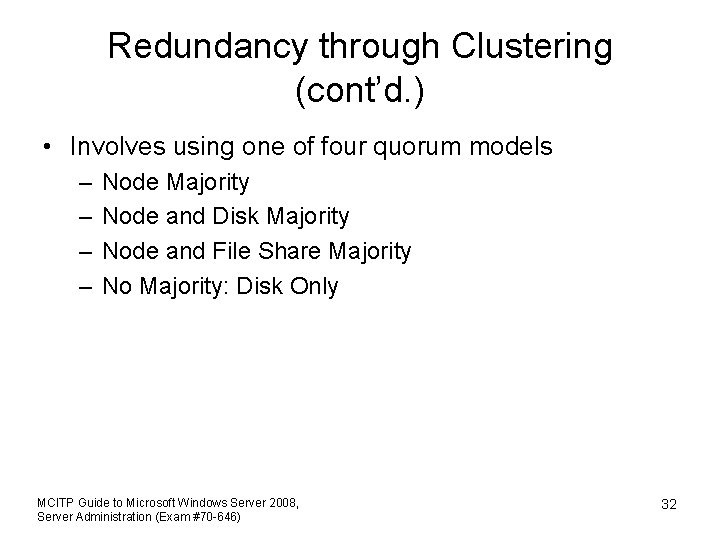 Redundancy through Clustering (cont’d. ) • Involves using one of four quorum models –