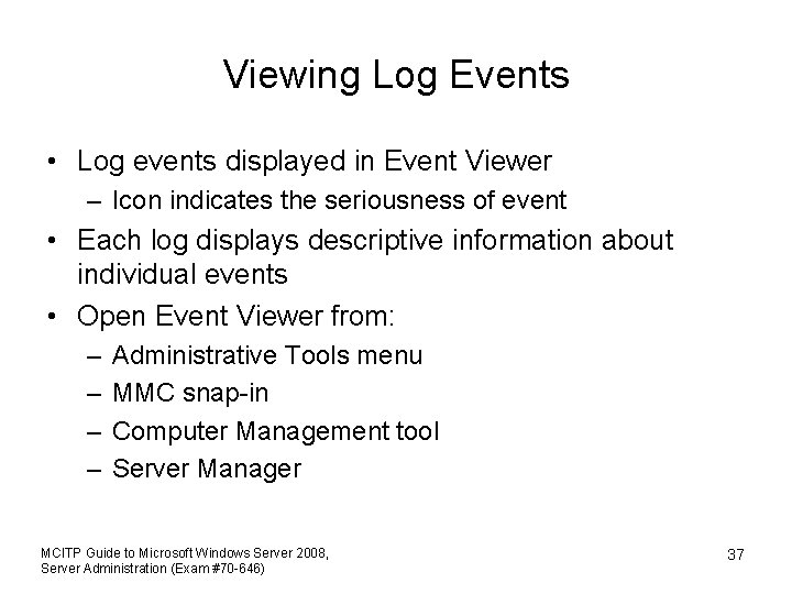 Viewing Log Events • Log events displayed in Event Viewer – Icon indicates the