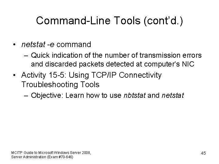 Command-Line Tools (cont’d. ) • netstat -e command – Quick indication of the number