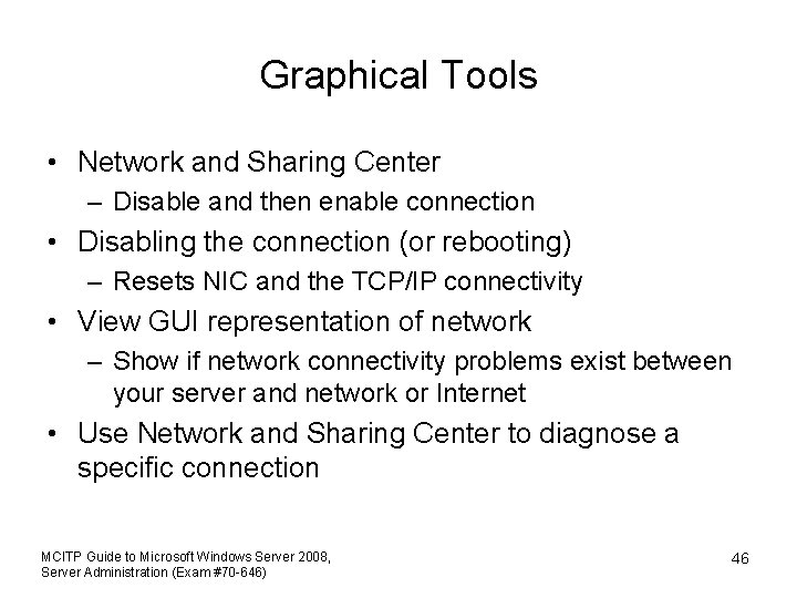 Graphical Tools • Network and Sharing Center – Disable and then enable connection •