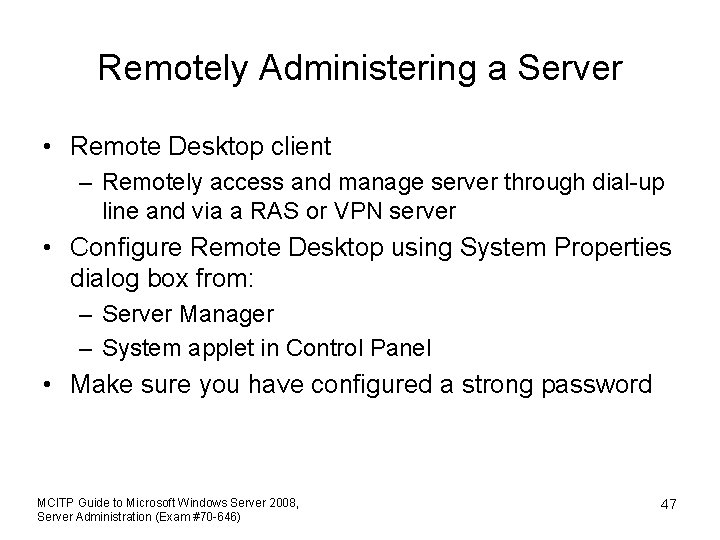 Remotely Administering a Server • Remote Desktop client – Remotely access and manage server