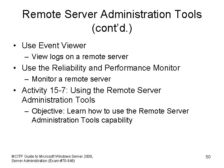 Remote Server Administration Tools (cont’d. ) • Use Event Viewer – View logs on
