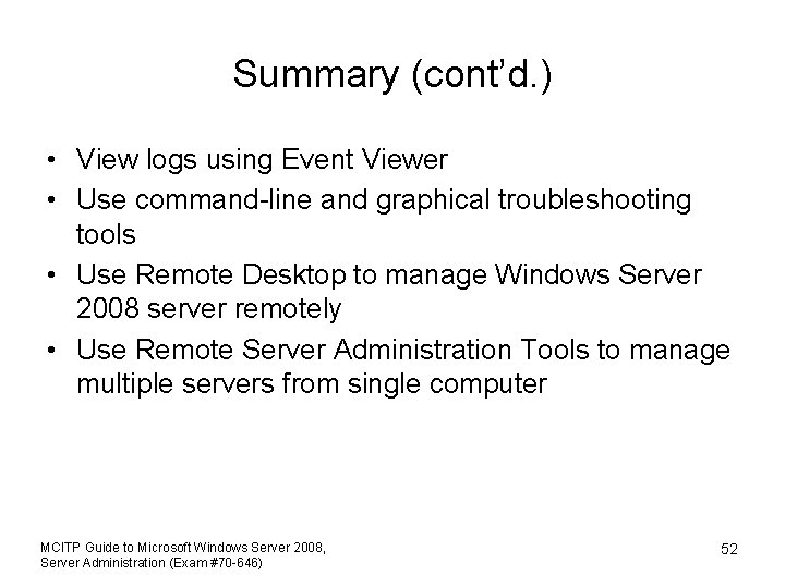 Summary (cont’d. ) • View logs using Event Viewer • Use command-line and graphical
