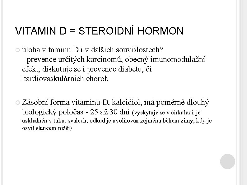 VITAMIN D = STEROIDNÍ HORMON úloha vitaminu D i v dalších souvislostech? - prevence