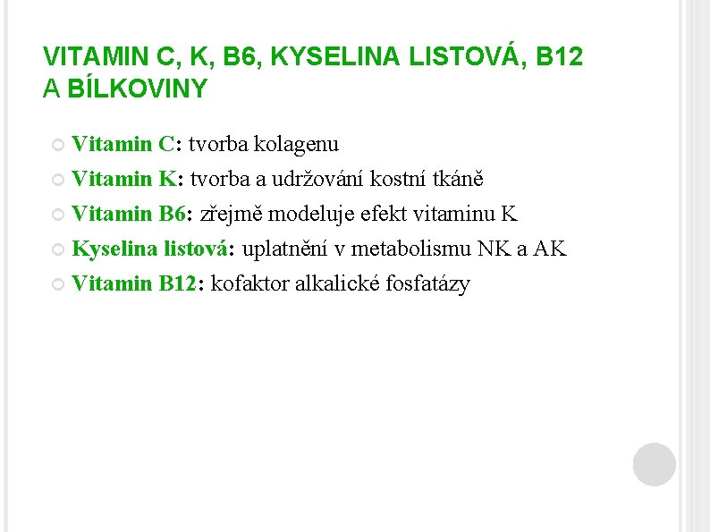 VITAMIN C, K, B 6, KYSELINA LISTOVÁ, B 12 A BÍLKOVINY Vitamin C: tvorba