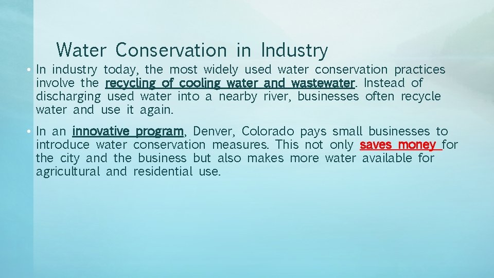 Water Conservation in Industry • In industry today, the most widely used water conservation