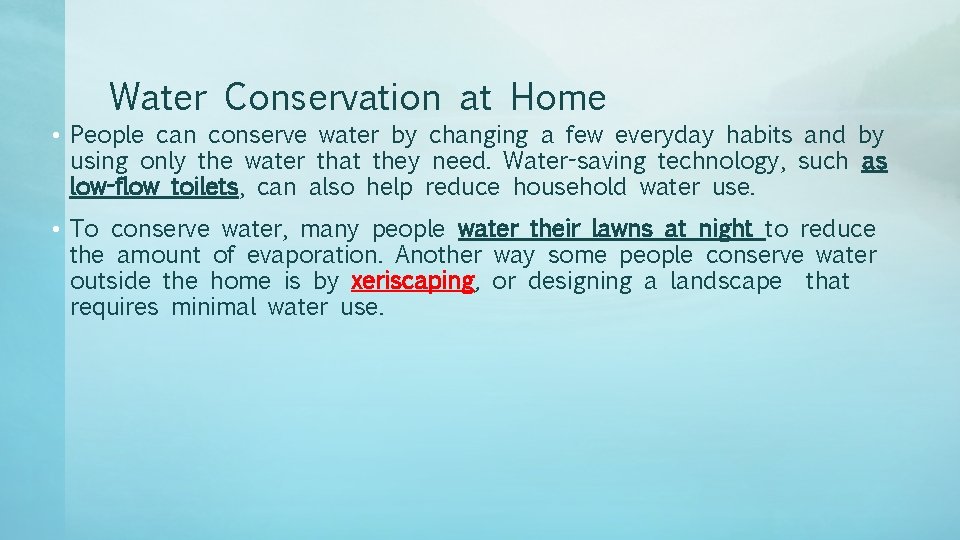 Water Conservation at Home • People can conserve water by changing a few everyday