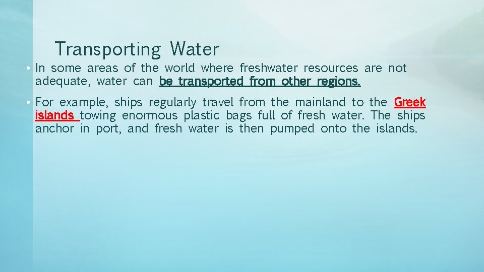 Transporting Water • In some areas of the world where freshwater resources are not