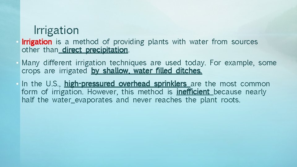 Irrigation • Irrigation is a method of providing plants with water from sources other