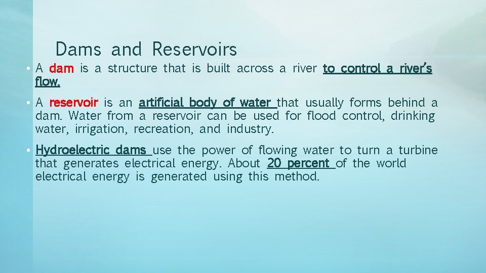 Dams and Reservoirs • A dam is a structure that is built across a