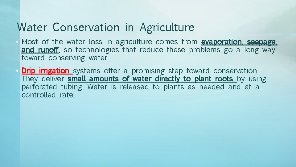 Water Conservation in Agriculture • Most of the water loss in agriculture comes from