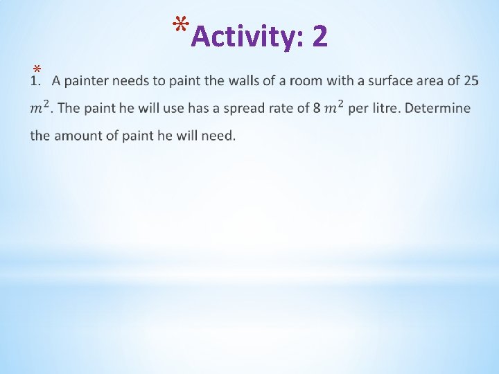 *Activity: 2 * *Activity: 2 *