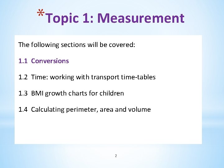 *Topic 1: Measurement The following sections will be covered: 1. 1 Conversions 1. 2 *Topic 1: Measurement The following sections will be covered: 1. 1 Conversions 1. 2