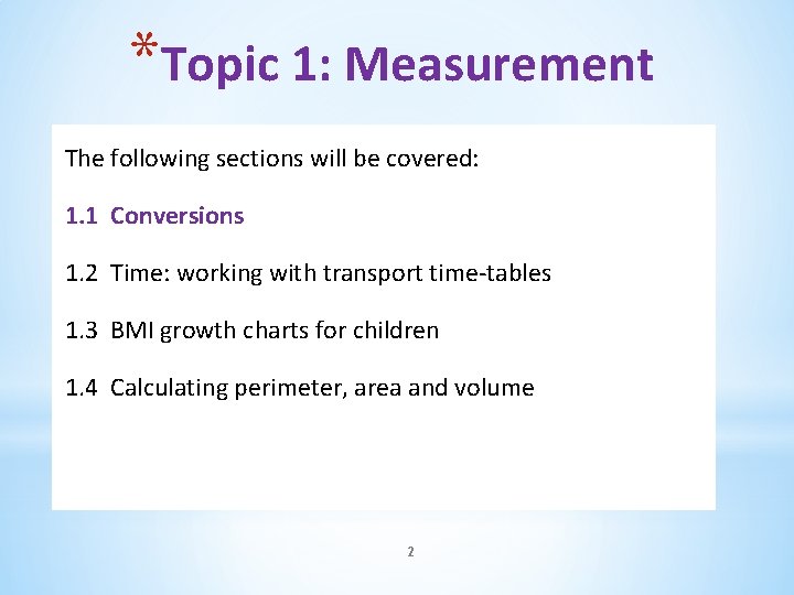 *Topic 1: Measurement The following sections will be covered: 1. 1 Conversions 1. 2