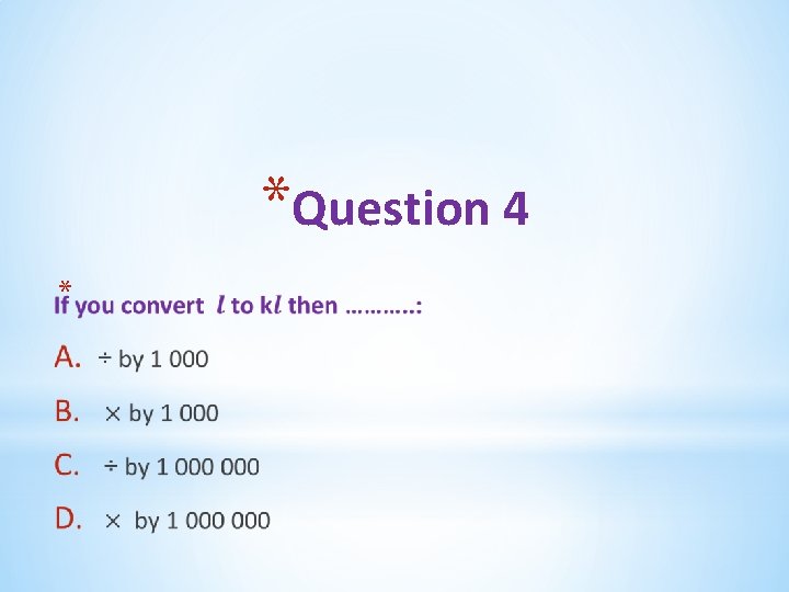 *Question 4 * 