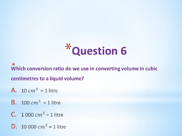 *Question 6 * 