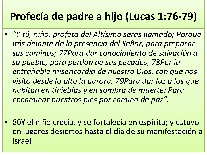 Profecía de padre a hijo (Lucas 1: 76 -79) • “Y tú, niño, profeta