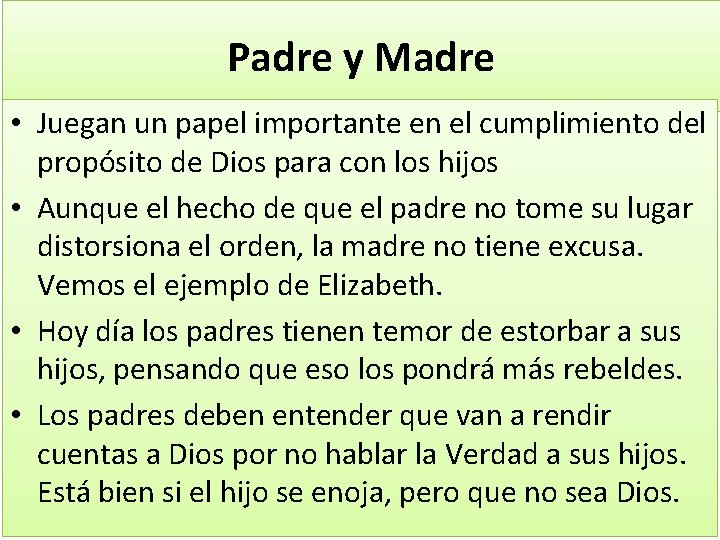 Padre y Madre • Juegan un papel importante en el cumplimiento del propósito de