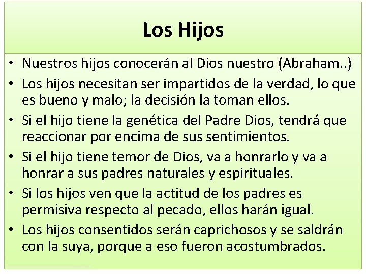 Los Hijos • Nuestros hijos conocerán al Dios nuestro (Abraham. . ) • Los