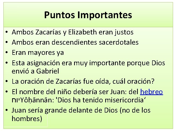 Puntos Importantes Ambos Zacarías y Elizabeth eran justos Ambos eran descendientes sacerdotales Eran mayores