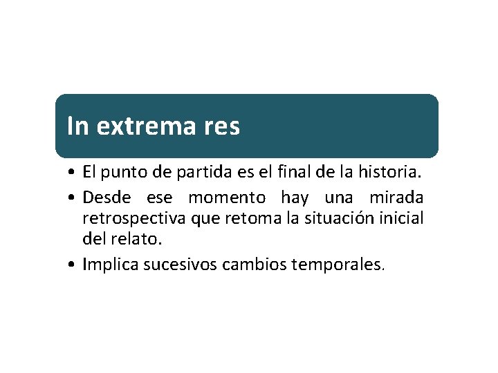 In extrema res • El punto de partida es el final de la historia.