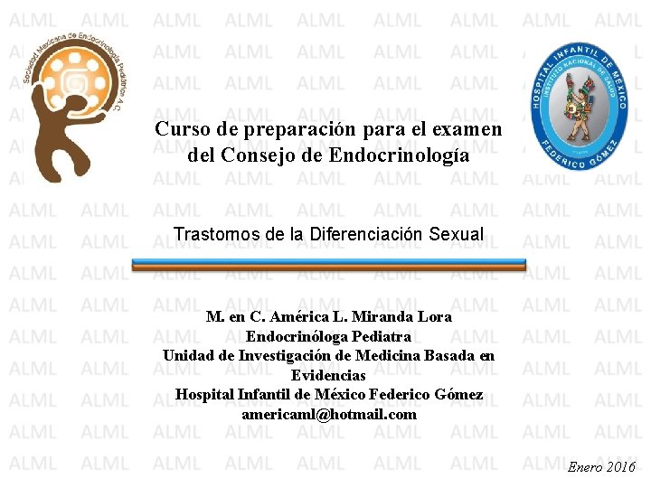 Curso de preparación para el examen del Consejo de Endocrinología Trastornos de la Diferenciación Curso de preparación para el examen del Consejo de Endocrinología Trastornos de la Diferenciación