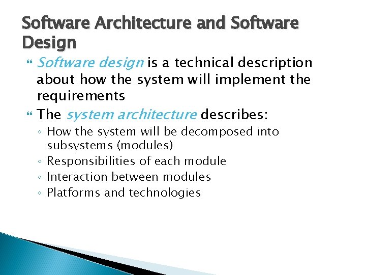 Software Architecture and Software Design Software design is a technical description about how the
