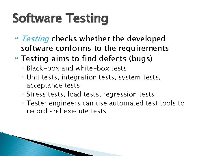 Software Testing checks whether the developed software conforms to the requirements Testing aims to