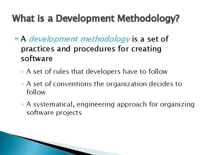 What is a Development Methodology? A development methodology is a set of practices and