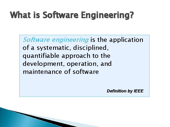 What is Software Engineering? Software engineering is the application of a systematic, disciplined, quantifiable