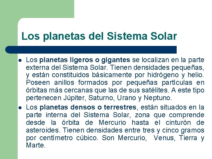 Los planetas del Sistema Solar l l Los planetas ligeros o gigantes se localizan